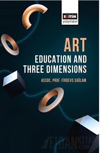 Art Education and Three Dimensions Firdevs Sağlam