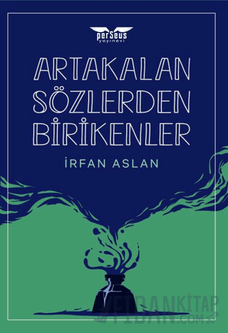 Artakalan Sözlerden Bı̇rı̇kenler İrfan Aslan