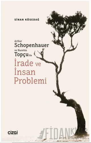 Arthur Schopenhauer ve Nurettin Topçu’da İrade ve İnsan Problemi Sinan