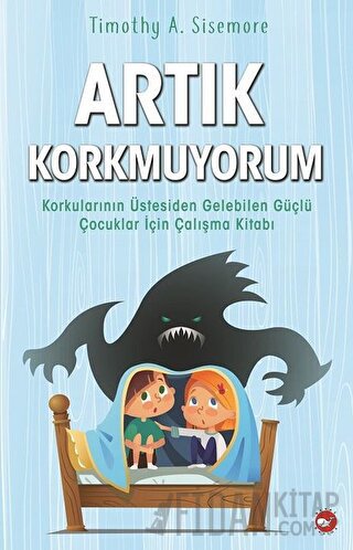 Artık Korkmuyorum Timothy A. Sisemore