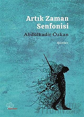 Artık Zaman Senfonisi Abdülkadir Özkan