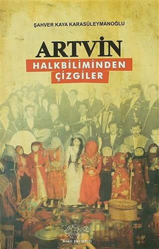 Artvin - Halkbiliminden Çizgiler Şahver Kaya Karasüleymanoğlu