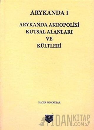 Arykanda 1 - Arykanda Akropolisi Kutsal Alanları ve Kültleri (Ciltli) 