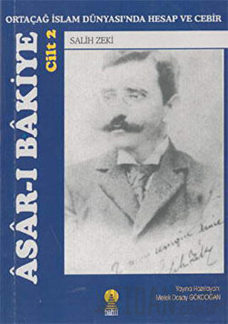 Asar-ı Bakiye: Ortaçağ İslam Dünyası’nda Hesap ve Cebir Cilt 2 Salih Z