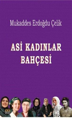 Asi Kadınlar Bahçesi Mukaddes Erdoğdu Çelik