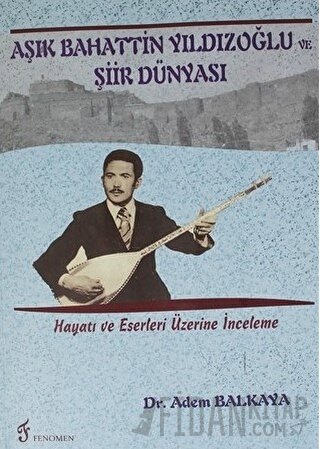 Aşık Bahattin Yıldızoğlu ve Şiir Dünyası Adem Balkaya