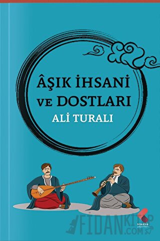 Aşık İhsani ve Dostları Ali Turalı