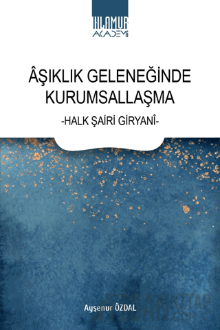 Aşıklık Geleneğinde Kurumsallaşma Ayşenur Özdal