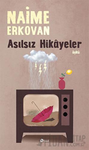 Asılsız Hikayeler Naime Erkovan