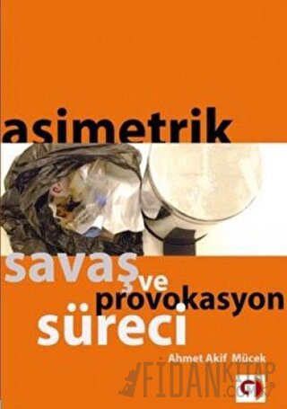 Asimetrik Savaş ve Provokasyon Süreci Ahmet Akif Mücek