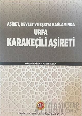 Aşiret Devlet ve Eşkıya Bağlamında Urfa Karakeçili Aşireti Oktay Bozan