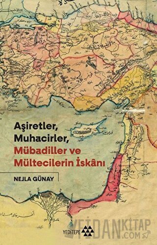 Aşiretler, Muhacirler, Mübadiller ve Mültecilerin İskanı Nejla Günay