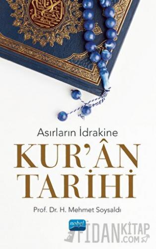 Asırların İdrakine Kur’an Tarihi H. Mehmet Soysaldı