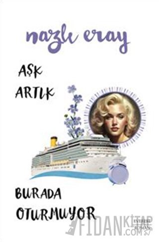 Aşk Artık Burada Oturmuyor Nazlı Eray