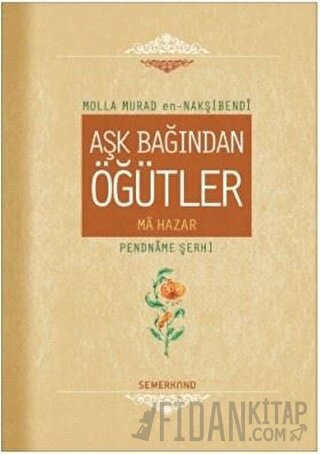 Aşk Bağından Öğütler (Ciltli) Molla Murad en-Naşibendi