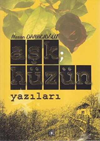 Aşk; Hüzün Yazıları Nazan Danacıoğlu