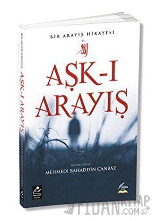 Aşk-ı Arayış Mehmedi Bahaddin Canbaz