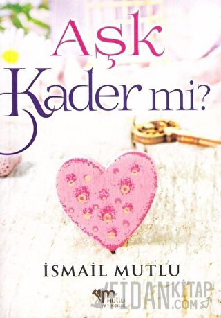 Aşk Kader Mi? İsmail Mutlu