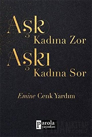 Aşk Kadına Zor Aşkı Kadına Sor Emine Cenk Yardım