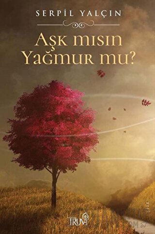 Aşk mısın Yağmur mu? Serpil Yalçın