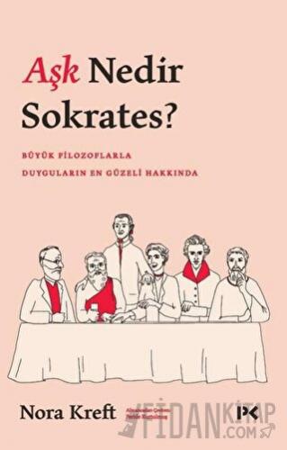 Aşk Nedir Sokrates? Nora Kreft