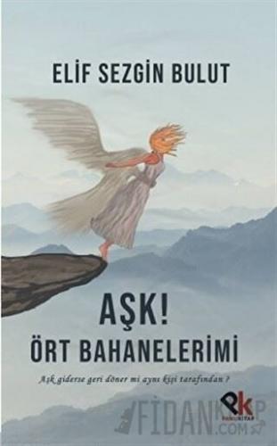 Aşk! Ört Bahanelerimi Elif Sezgin Bulut