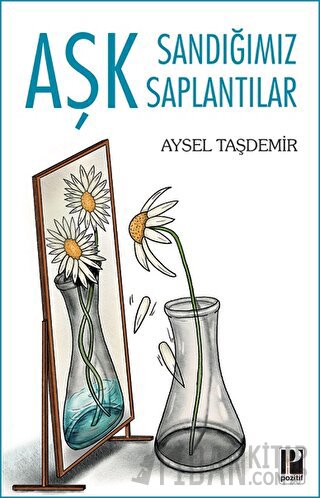 Aşk Sandığımız Saplantılar Aysel Taşdemir