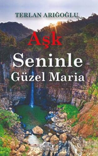 Aşk Seninle Güzel Maria Terlan Arığoğlu