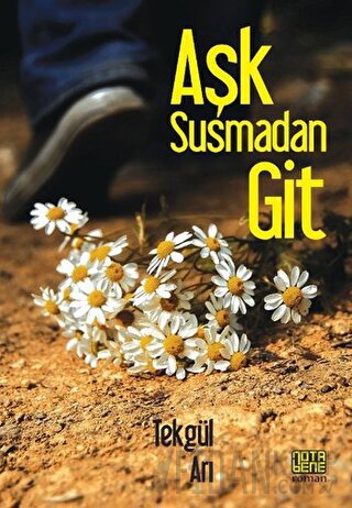 Aşk Susmadan Git Tekgül Arı