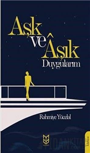 Aşk ve Aşık Duygularım Rahmiye Yücelal