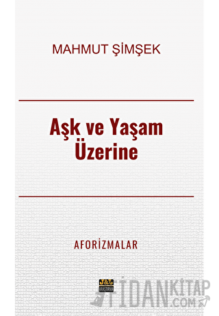 Aşk ve Yaşam Üzerine Aforizmalar Mahmut Şimşek