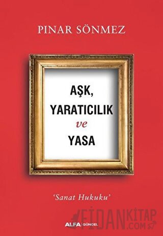 Aşk Yaratıcılık ve Yasa Pınar Sönmez