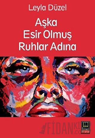 Aşka Esir Olmuş Ruhlar Adına Leyla Düzel