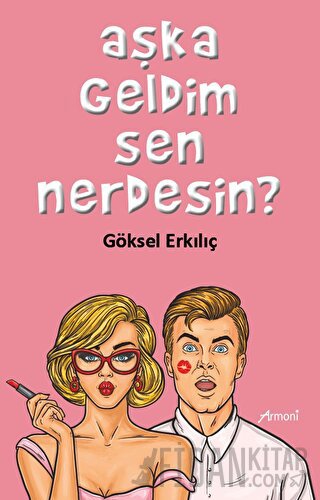 Aşka Geldim Sen Nerdesin? Göksel Erkılıç