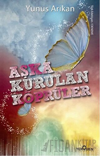 Aşka Kurulan Köprüler Yunus Arıkan