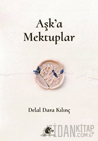 Aşk'a Mektuplar Delal Dara Kılınç