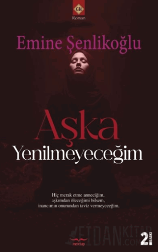 Aşka Yenilmeyeceğim Emine Şenlikoğlu