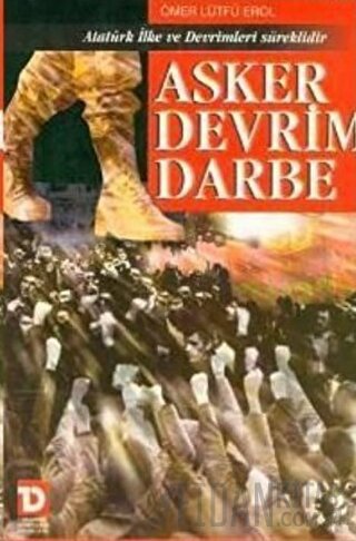 Asker Devrim Darbe Atatürk İlke ve Devrimleri Süreklidir Ömer Lütfi Er