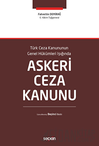 Türk Ceza Kanununun Genel Hükümleri IşığındaAskeri Ceza Kanunu Fahrett