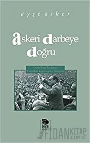 Askeri Darbeye Doğru Ayşe Asker