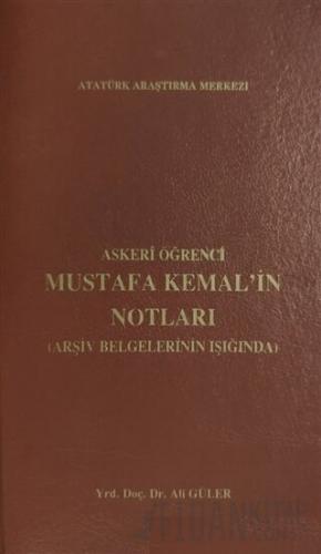 Askeri Öğrenci Mustafa Kemal'in Notları (Arşiv Belgelerinin Işığında) 