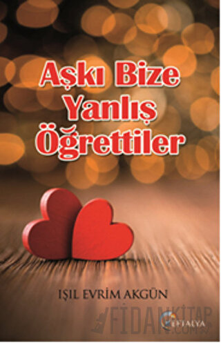 Aşkı Bize Yanlış Öğrettiler Işıl Evrim Akgün