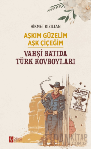 Aşkım Güzelim Aşk Çiçeğim - Vahşi Batıda Türk Kovboyları Hikmet Kızılt