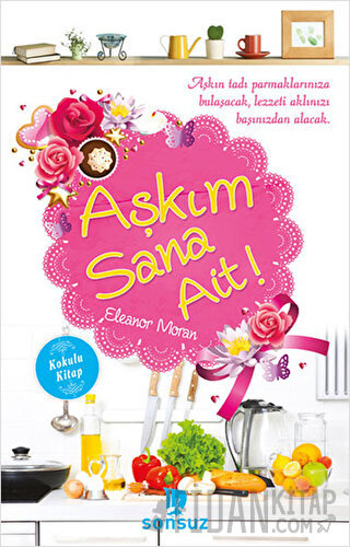 Aşkım Sana Ait! (Kokulu Kitap) Eleanor Moran