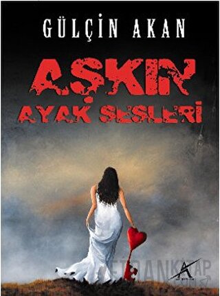 Aşkın Ayak Sesleri Gülçin Akan