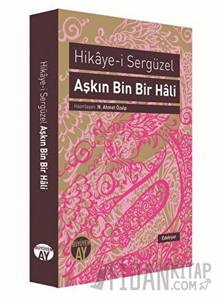 Aşkın Bin Bir Hali : Hikaye-i Sergüzel Anonim