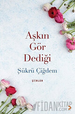 Aşkın Gör Dediği Şükrü Çiğdem