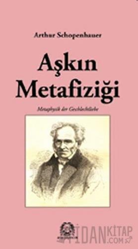 Aşkın Metafiziği Arthur Schopenhauer