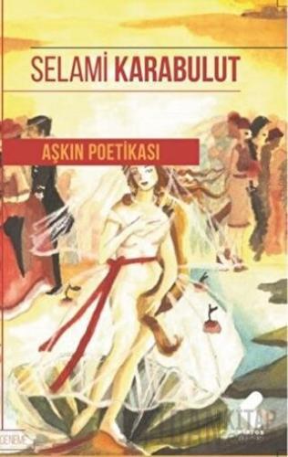 Aşkın Poetikası Selami Karabulut