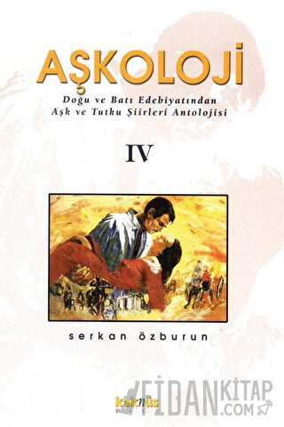 Aşkoloji 4. Cilt Doğu ve Batı Edebiyatından Aşk ve Tutku Şiirleri Anto